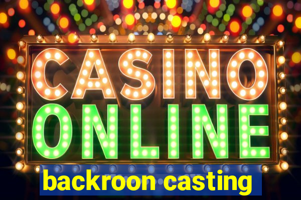 backroon casting